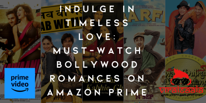 Indulge in Timeless Love Must-Watch Bollywood Romances on Amazon Prime