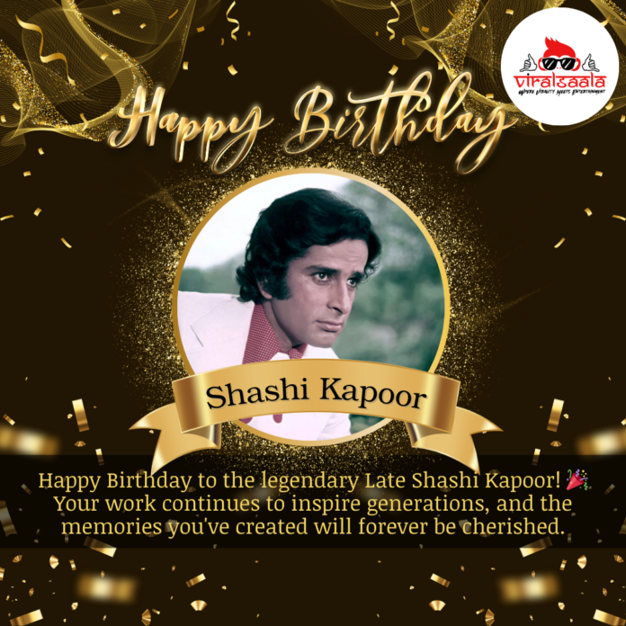 Happy Birthday to the legendary Late Shashi Kapoor! 🎉